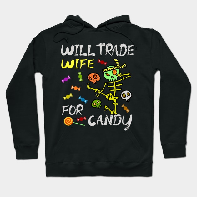 Will Trade Wife For Candy Trick Or Treat Halloween Hoodie by alcoshirts